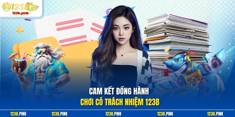 Cam kết đồng hành chơi có trách nhiệm 123b