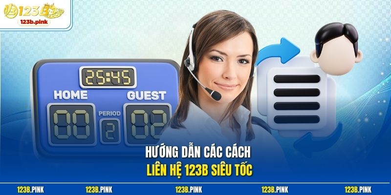 Hướng dẫn các cách liên hệ 123b siêu tốc